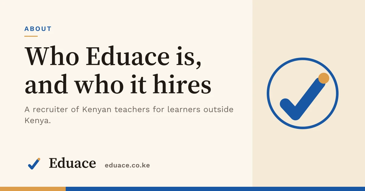 An Eduace card reading "Who Eduace is, and who it hires: a recruiter of Kenyan teachers for learners outside Kenya", with the Eduace seal beside it.